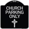 Signmission Church Parking Only Cross Symbol Heavy-Gauge Aluminum Architectural Sign, 18" x 18", BS-1818-24268 A-DES-BS-1818-24268 - alternate 1